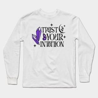 Trust Your Intuition (Crystal Vibes) Long Sleeve T-Shirt